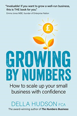 Growing by Numbers: How to scale up your business with  - Paperback / softback N