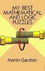 My Best Mathematical and Logic Puzzles by Gardner, Martin