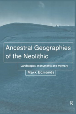 Ancestral Geographies of the Neolithic: Landscapes, Mon - Paperback / softback N