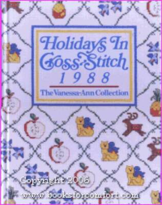 Holidays in Cross Stitch, 1988: The Vanessa-Ann Collection (Vanessa Anns - GOOD