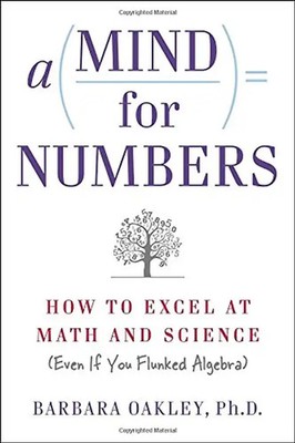A Mind For Numbers: How to Excel at Math and Science (Even If You Flunked Algebr