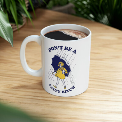 Mug Humoristique "Don't Be A Salty Bitch" - 11 Oz - Céramique Bord Noir - Debbie's Designs