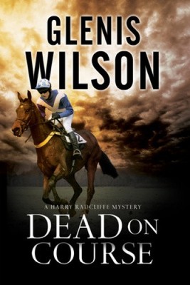 Dead on Course: A Contemporary Horse Racing Mystery von Glenis Wilson [Taschenbuch]