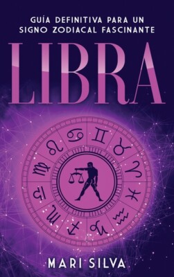 Libra: Gu?A Definitiva Para Un Signo Zodiacal Fascinante