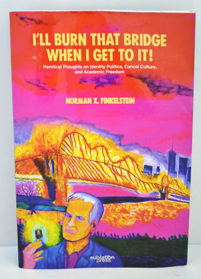 I'll Burn That Bridge When I Get to It by Norman Finkelstein: Nice Copy 2023