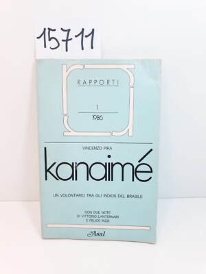 KANAIMÉ EIN FREIWILLIGER UNTER DEN INDIANERN BRASILIENS - Vincenzo Pira / ASAL 1986