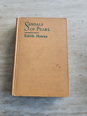 			Sandals Of Pearl, Edith Howes, J.M Dent, 1929, Hardcover		