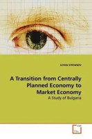 Iliyan Stefanov | A Transition From Centrally Planned Economy To Market Economy