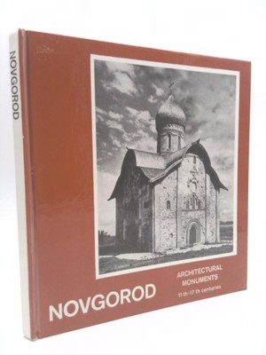 NOVGOROD: ART TREASURES AND ARCHITECTURAL MONUMENTS 11TH-18TH CENTURIES...