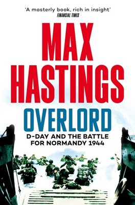 Overlord: D-Day and the Battle for Normandy 1944,Hastings, Max M