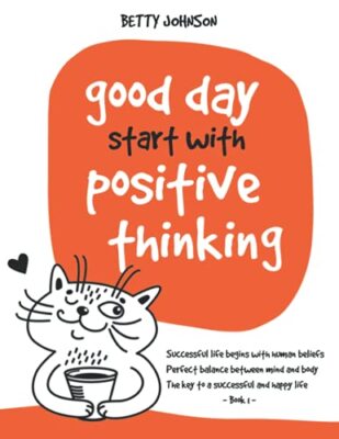 Good Days Start with Positive Thinking: Successful Life Begins With Human ...
