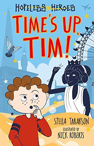 Time's Up, Tim! (Hopeless Heroes, Book 10) By Stella Tarakson,Nick Roberts