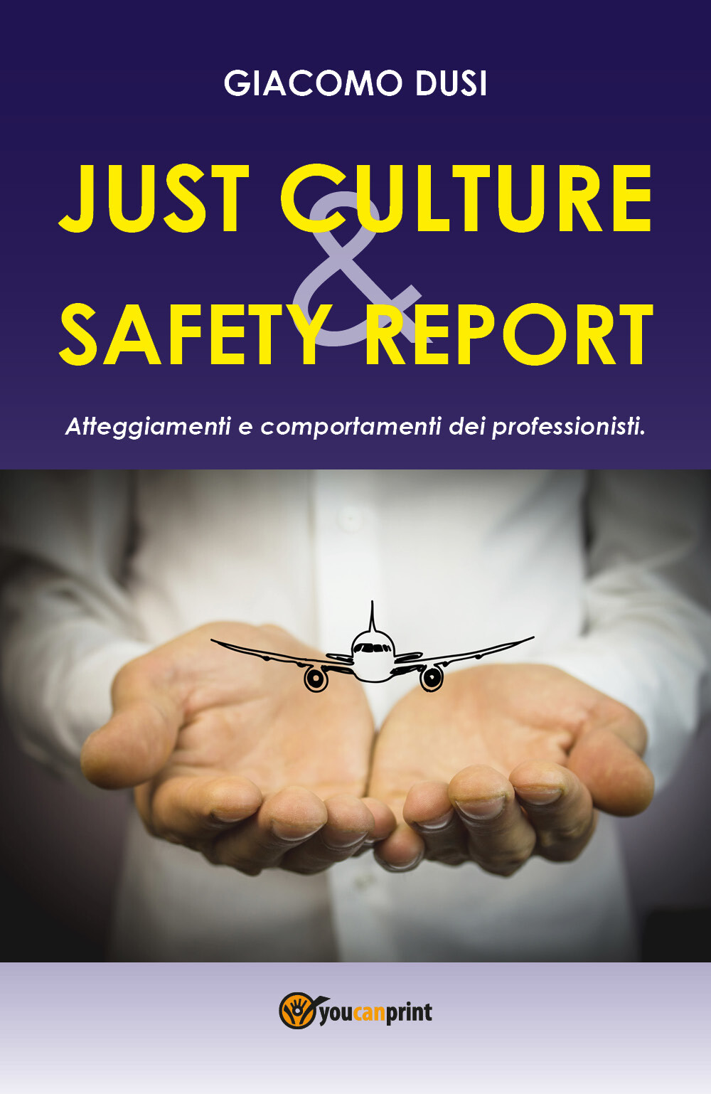 JUST CULTURE & SAFETY REPOR - Giacomo Dusi,  Youcanprint - P