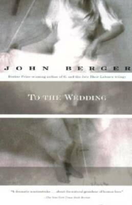 To the Wedding - Paperback By Berger, John - GOOD