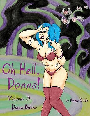 Oh Hell Donna! Volume 3: Down Below By Rowyn Golde - New Copy - 9780692182796