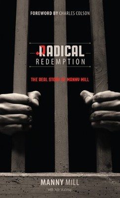 RADICAL REDEMPTION: THE REAL STORY OF MANNY MILL By Charles Colson **BRAND NEW**