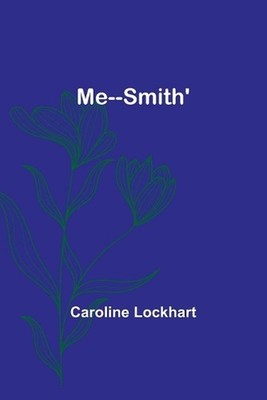 Me--Smith' by Caroline Lockhart Paperback Book