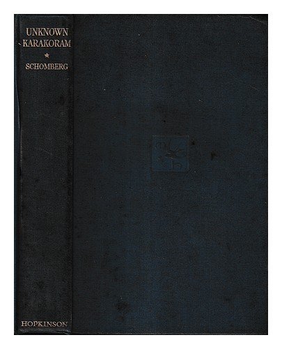 SCHOMBERG, R. C. F. (REGINALD CHARLES FRANCIS) Karakórum desconocido / por R....