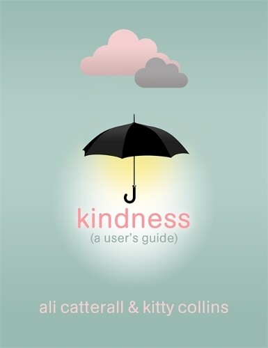 Ali Catterall Kitty Collins Kindness (a User's Guide) (gebundene