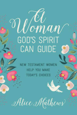 A Woman God's Spirit Can Guide: New Testament Women Help You Make Todayâ? - GOOD