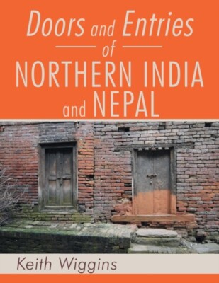 Wiggins - Doors and Entries Of Northern India and Nepal - New paperbac - X555z