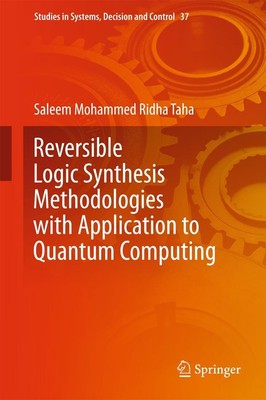 Reversible Logic Synthesis Methodologies with Application to Quantum Computing S