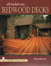 All Decked Out... Redwood Decks - Ideas and Plans for Ontemporary Outdoor Living