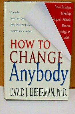 How to Change Anybody Proven Techniques to Reshape Hardcover David Lieberman