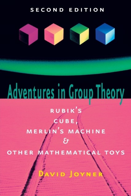 Adventures in Group Theory by David  Joyner (Paperback Book)
