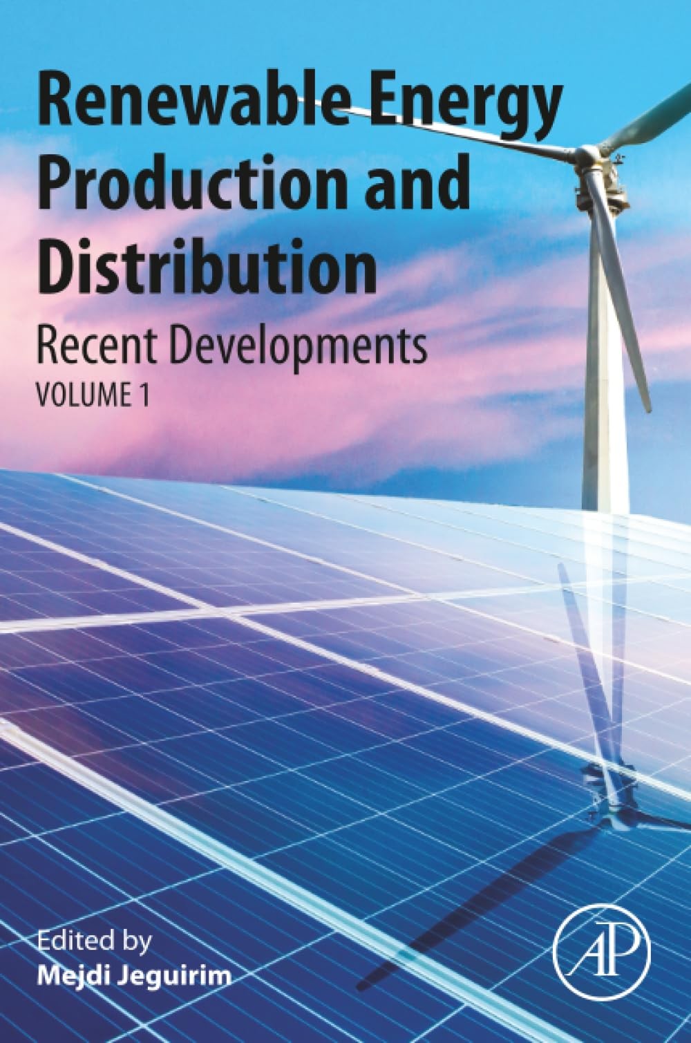 Renewable Energy Production And Distribution: Recent Developments (Advances In R