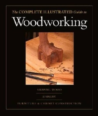 Complete  Illustrated Guide To Woodworking  (3 Volumes) (Complete Illustr - GOOD