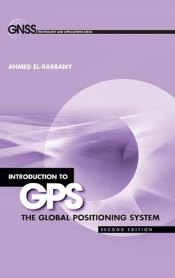 Einführung in GPS: Das globale Positionierungssystem, zweite Auflage von Ahmed El-R