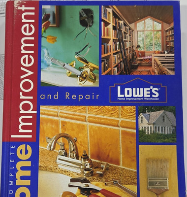 Lowe s Complete Home Improvement and Repair Hardcover Illustrated Book