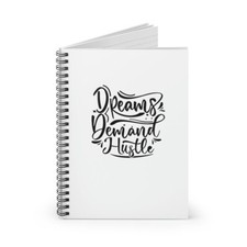 Dreams Demand Hustle, Spiral notebook, Small Business Journal