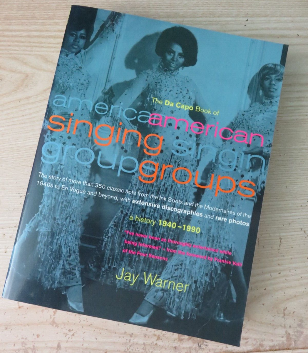 AMERICAN SINGING GROUPS A HISTORY 1940~ THE DA CAPO BOOK OF AMERICAN SINGING GROUPS (A HISTORY 1940