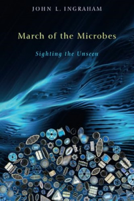 March of the Microbes - Paperback NEW Ingraham, John  2012-04-03