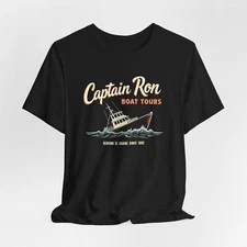 Captain Ron Boat Tours Shirt, Funny 90s Movie, Nautical Theme Yacht Travel