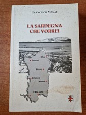 LA SARDEGNA CHE VORREI Francesco Manai Tipografia Artale 2004