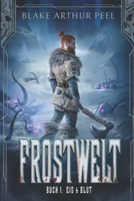 Eis & Blut: Ein LitRPG/GameLit-Wikinger-Abenteuer (  | Peel, Blake Arthur | Buch