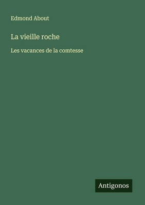 La vieille roche Les vacances de la comtesse Edmond About Taschenbuch 2025