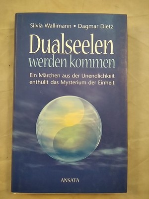 Dualseelen werden kommen - Ein Märchen aus der Unendlichkeit enthüllt das Myster