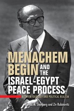 Menachem Begin and the Israel-Egypt Peace Proce. Steinberg, Steinberg, Rubin**