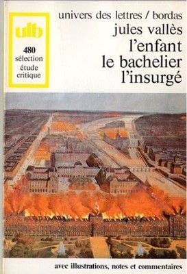 L'enfant ; Le bachelier ; L'insurge: Extraits. Univers des lettres/bordas 480 : 