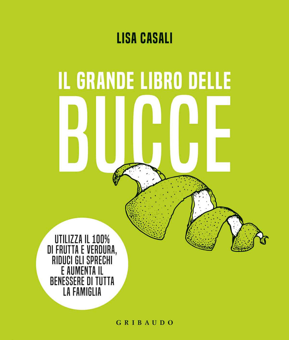 Il grande libro delle bucce. Ediz. illustrata - Casali Lisa