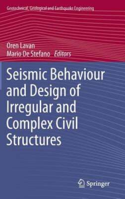 Seismic Behaviour and Design of Irregular and Complex Civil Structures by Lavan