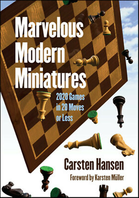 Marvelous Modern Miniatures 2020 Games in... By Carsten Hansen NEW CHESS BOOK