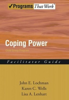 Coping Power: Child Group Program: Facilitator Guide by John E. Lochman (English
