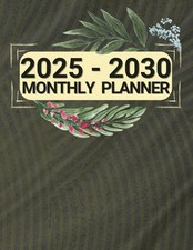 2025-2030 Monthly Planner: Six Years From January 2025 to December 2030 With...