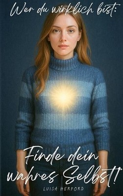 Wer du wirklich bist: Finde dein wahres Selbst!: Eine spirituelle Reise z 129779