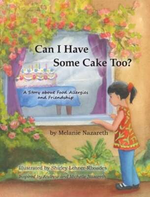 Can I Have Some Cake Too?: A Story About Food Allergies and Friendship: New